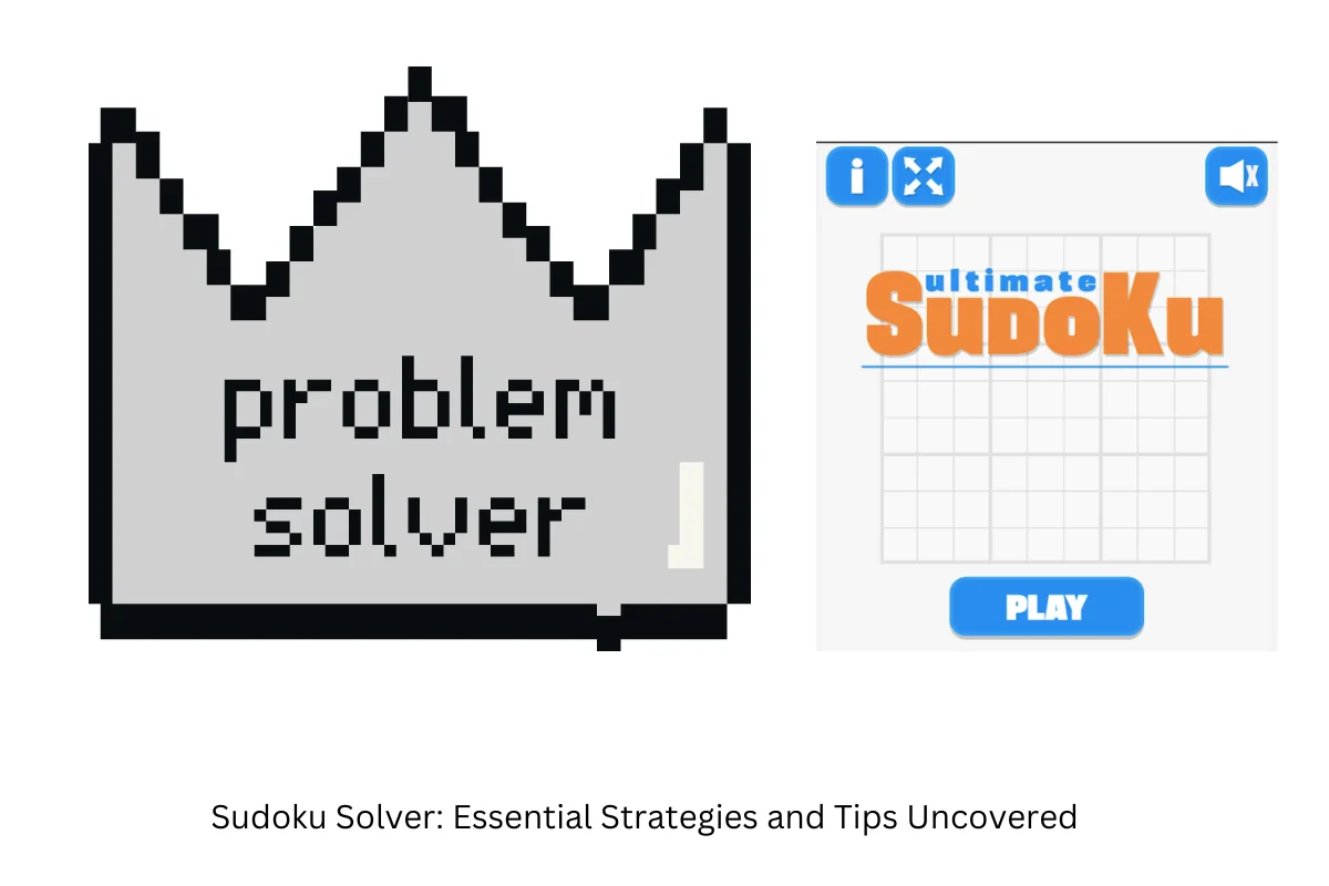 Sudoku Solver: Essential Strategies and Tips Uncovered